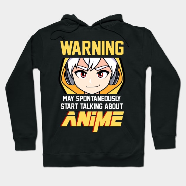 Warning, May Spontaneously Start Talking About Anime Hoodie by Hip City Merch